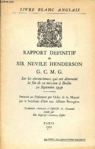 Rapport Définitif De Sir Neville Henderson G.C.M.G. Sur Les Circonstances Qui Ont Déterminé La Fin De Sa Mission À Berlin 20 Septembre 1939.