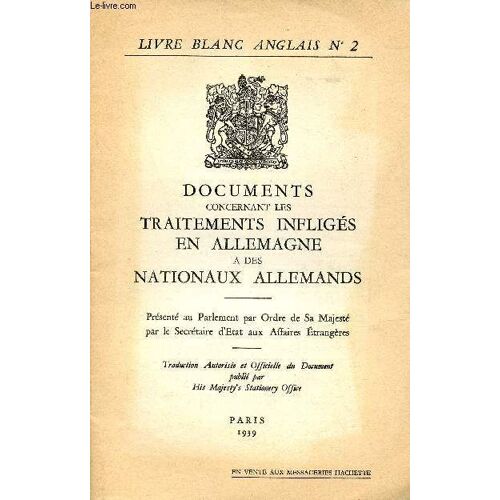 Documents Concernant Les Traitements Infligés En Allemagne A Des Nationaux Allemands - Livre Blanc Anglais N°2.