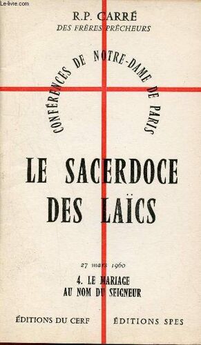 Conférences De Notre-Dame De Paris - Le Sacerdoce Des Laïcs - Fascicule 4 : Le Mariage Au Nom Du Seigneur.