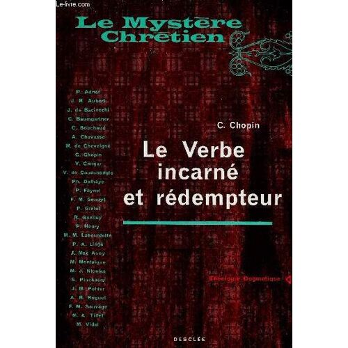 Le Verbe Incarné Et Rédempteur - Collection Le Mystère Chrétien Théologie Dogmatique.