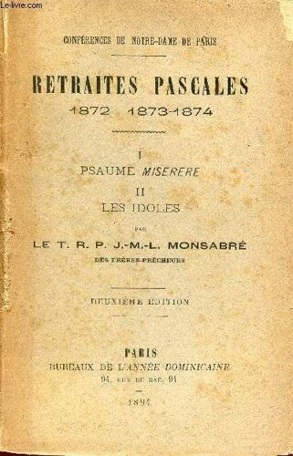 Conférences De Notre-Dame De Paris - Retraites Pascales 1872-1873-1874 - I : Psaume Misere - Ii Les Idoles - 2e Édition.