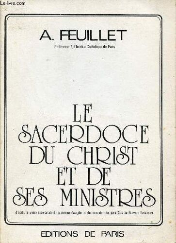 La Sacerdoce Du Christ Et De Ses Ministres D Après La Prière Sacerdotale Du Quatrième Évangile Et Plusieurs Données Parallèles Du Nouveau Testament.