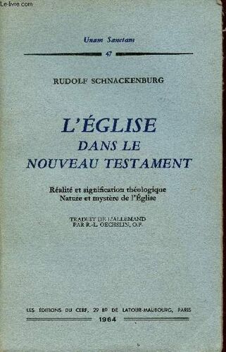 L Église Dans Le Nouveau Testament - Réalité Et Signification Théologique Nature Et Mystère De L Église - Collection Unam Sanctam N°47.