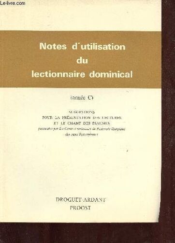 Notes D Utilisation Du Lectionnaire Dominical - Année C - Suggestions Pour La Présentation Des Lectures Et Le Chant Des Psaumes.