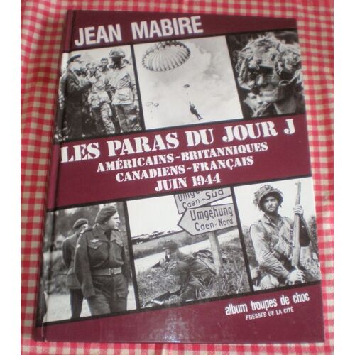 Les Paras Du Jour J - Américains, Britanniques, Canadiens, Français
