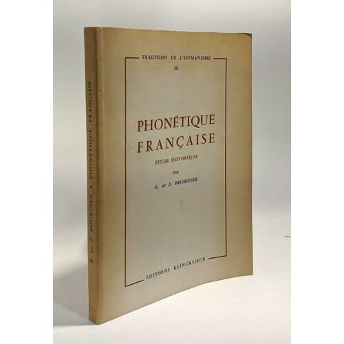 Phonétique Française - Étude Historique - Tradition De L'humanité --- Nouveau Tirage