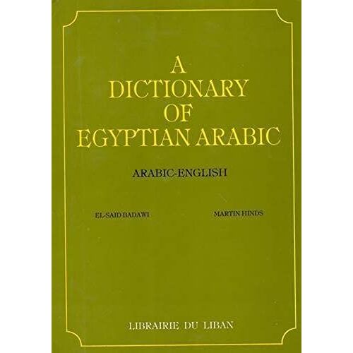 A Dictionary Of Egyptian Arabic: Arabic-English: Script And Roman (English And Arabic Edition) By El-Said Badawi (2009-12-31)