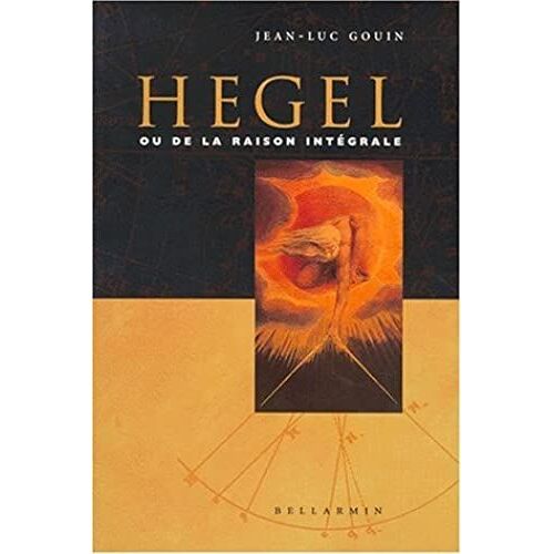 Hegel Ou De La Raison Integrale Suivi De Aimer Penser Mourir. : Hegel, Nietzsche, Freud En Miroirs