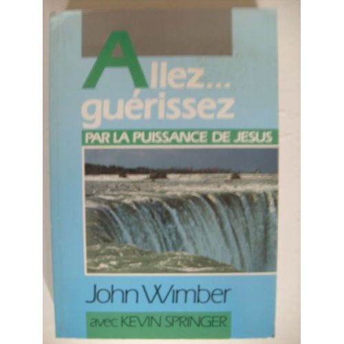 Allez, Guérissez Par La Puissance De Jésus