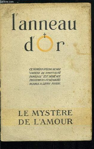 L Anneau D Or Numéro Spécial Dédié Aux Prisonniers Et Déportés Rendus A Leurs Foyers - Vocation De L Amour Par M. L Abbé Caffarel, Le Mariage Et L Amour Par Le R. P. Louvel, Réflexions Sur L Amour(...)
