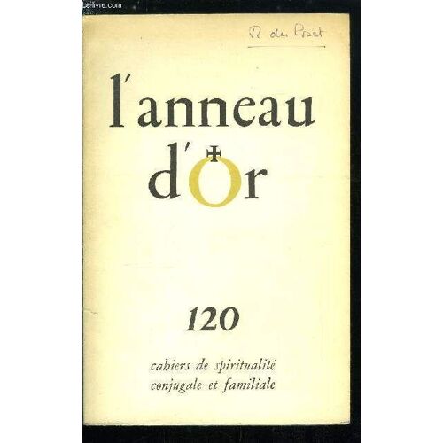 L Anneau D Or N° 120 - Mariage Et Concile Par Henri Caffarel, Le Mariage Est Une Communion Par J.M. Tillard, Crises De L Amour Par Gustave Thibon, Le Mystère Nuptial Dans Le Théatre De Shakespeare Par(...)