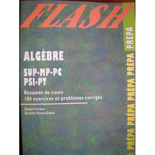 Algebre Sup.Mp,Pc,Psi, Pt - Avec 106 Exercices Et Problèmes Corrigés