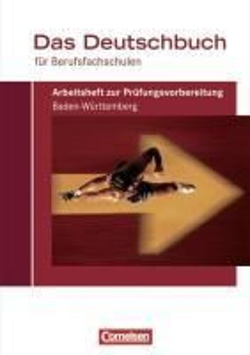 Das Deutschbuch Für Berufsfachschulen. Arbeitsheft Zur Prüfungsvorbereitung Für Baden-Württemberg
