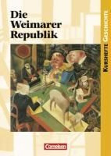 Kurshefte Geschichte. Die Weimarer Republik