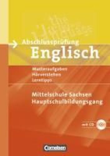 Abschlussprüfung Englisch. 9. Schuljahr. Hauptschulbildungsgang. Musterprüfungen, Lerntipps. Mittelschule Sachsen - Neubearbeitung
