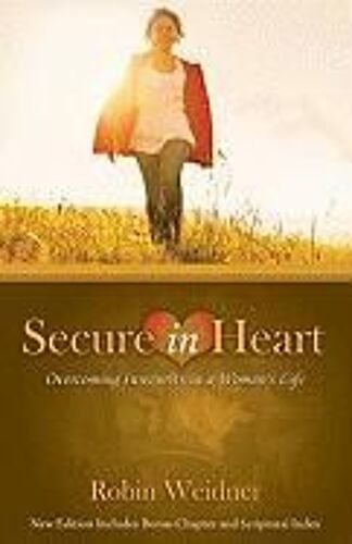 Secure In Heart: Overcoming Insecurity In A Woman's Life