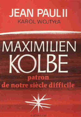 Maximilien Kolbe Patron De Notre Siecle Difficile Maximilien Kolbe Patron De Notre Siecle Difficile