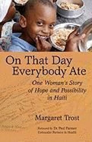 On That Day, Everybody Ate: One Woman's Story Of Hope And Possibility In Haiti -- With Post-Earthquake Update