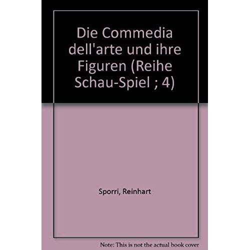 Die Commedia Dell'arte Und Ihre Figuren (Reihe Schau-Spiel ; 4) (German Edition)