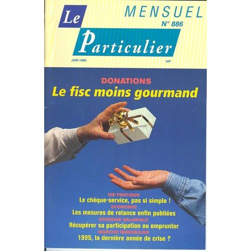 Le Particulier  N° 886 : Donations : Le Fisc Moins Gourmand