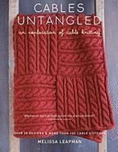 Cables Untangled: An Exploration Of Cable Knitting