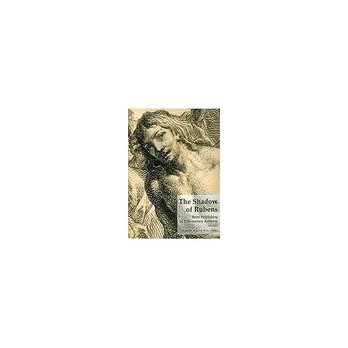 The Shadow Of Rubens: Print Publishing In 17th-Century Antwerp