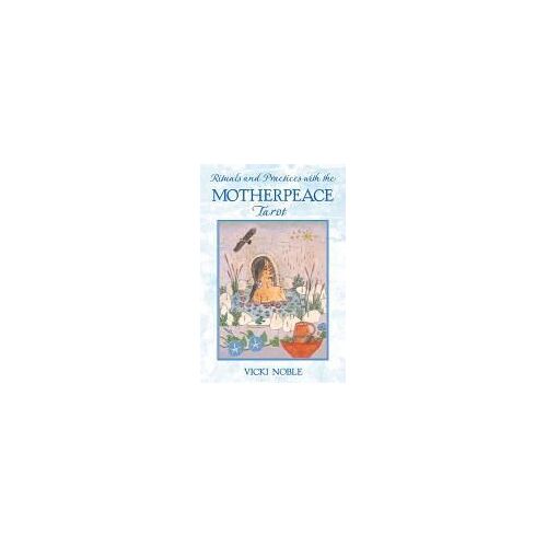 Rituals And Practices With The Motherpeace Tarot