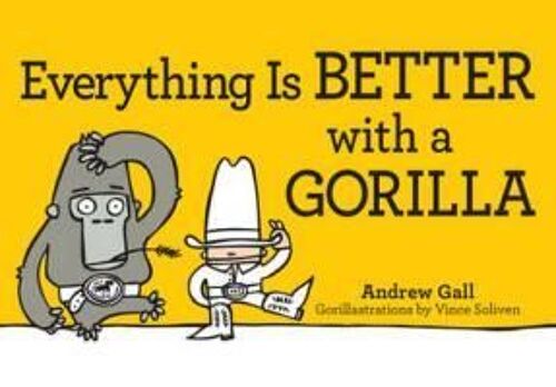 Everything Is Better With A Gorilla