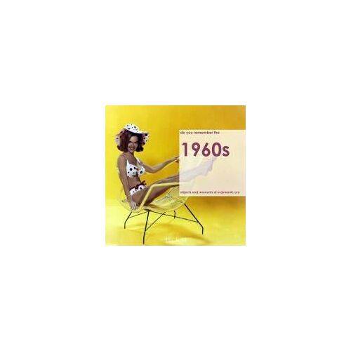 Remember The '60s: Objects And Moments Of A Swinging Era