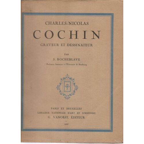 Charles-Nicolas Cochin, Graveur Et Dessinateur - 1715-1790 Charles-Nicolas Cochin, Graveur Et Dessinateur - 1715-1790