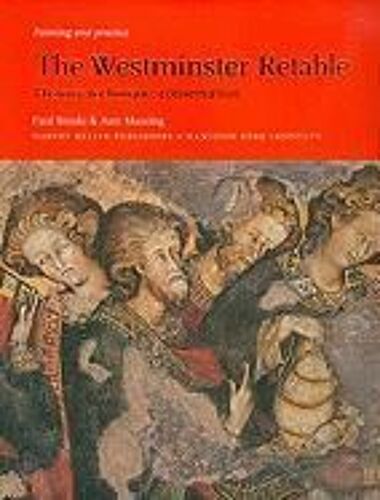 The Westminster Retable: History, Technique, Conservation