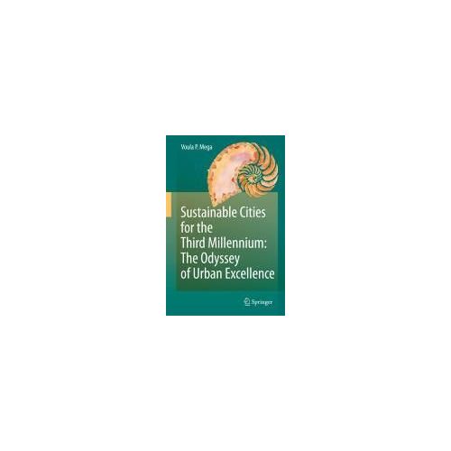 Sustainable Cities For The Third Millennium: The Odyssey Of Urban Excellence
