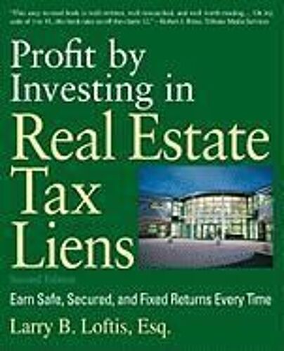 Profit By Investing In Real Estate Tax Liens: Earn Safe, Secured, And Fixed Returns Every Time