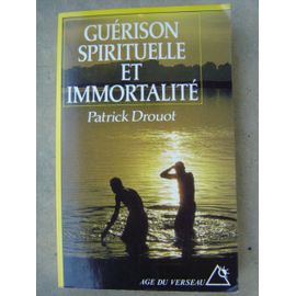 Guérison Spirituelle Et Immortalité - Les Voies Thérapeutiques Du Futur
