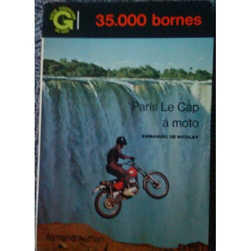 Paris-Le Cap À Moto. 35000 Bornes