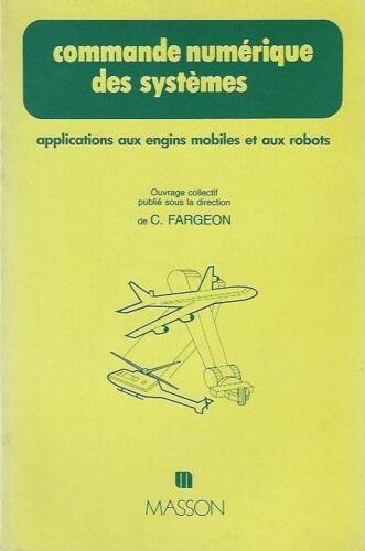 Commande Numérique Des Systèmes - Applications Aux Engins Mobiles Et Aux Robots