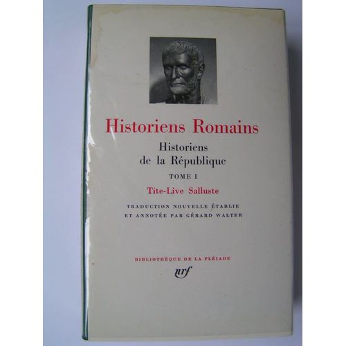Historiens Romains; Historiens De La République, Tome 1: Tite Live Salluste