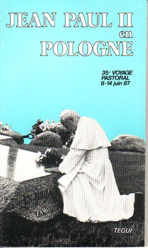 Jean Paul Ii En Pologne 35e Voyage Pastoral 8-14 Juin 1987
