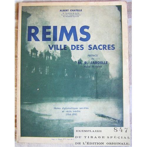 Reims, Ville Des Sacres, Notes Diplomatiques Secrètes Et Récits Inédits 1914-1918