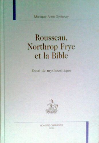 Rousseau, Northrop Frye Et La Bible : Essai De Mythocritique