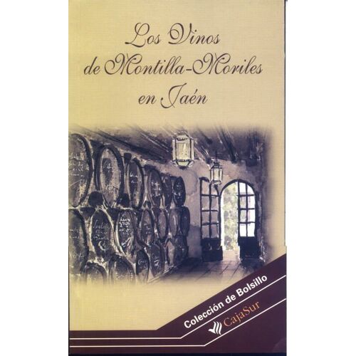 Vinos De Montilla-Moriles En Jaen. Coleccion De Bolsillo