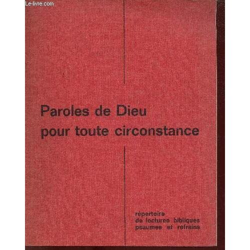 Paroles De Dieu Pour Toute Circonstance - Répertoire De Lectures Bibliques Psaumes Et Refrains Et 50 Textes Pour Le Psaume Responsorial - Pour La Messe, Les Célébrations De La Parole, La Prière(...)