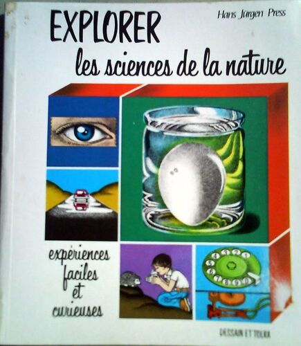 Explorer Les Sciences De La Nature - Des Expériences Faciles Et Curieuses