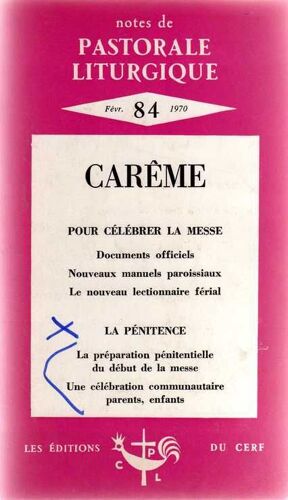 Notes De Pastorale Liturgique N° 84 : Carême, Pour Célébrer La Messe