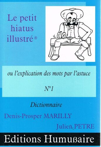 Le Petit Hiatus Illustré Ou L'explication Des Mots Par L'astuce N° 1 - Dictionnaire