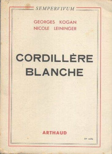 Cordillère Blanche : Expédition Franco-Belge À La Cordillère Des Andes, 1951. Récit Précédé D'un Poème De Jacques Prévert... Préface De Maurice Herzog