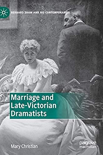 Marriage And Late-Victorian Dramatists