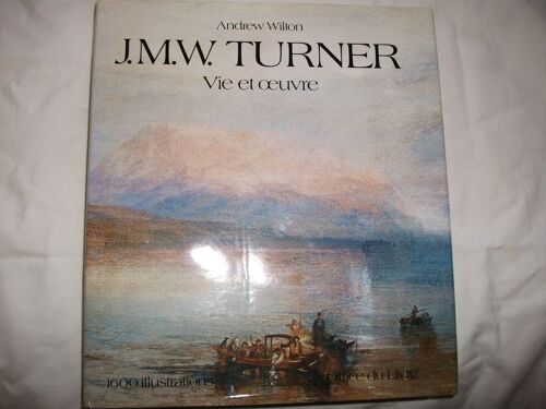 J. M. W. Turner, Vie Et Oeuvre. Catalogues Des Peintures Et Aquarelles J. M. W. Turner, Vie Et Oeuvre. Catalogues Des Peintures Et Aquarelles