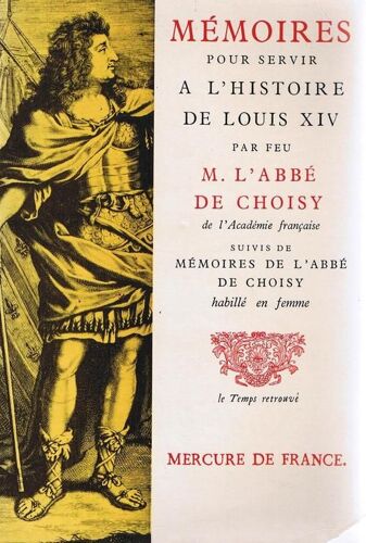 Mémoires De L'abbé De Choisy - Mémoires Pour Servir À L'histoire De Louis Xiv - Mémoires De L'abbé De Choisy Habillé En Femme