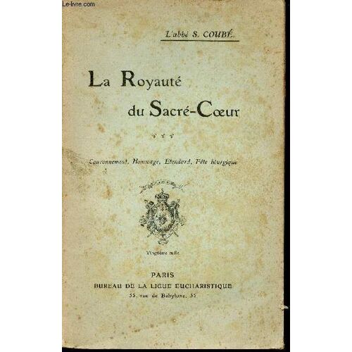 La Royauté Du Sacré-Coeur - Couronnement, Hommage, Etendard, Fête Liturgique.